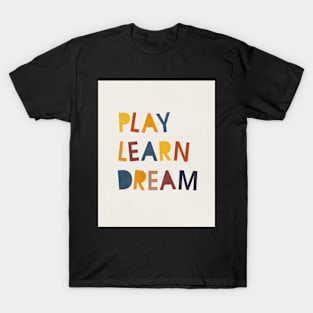 Play Learn Dream, Abstract, Mid century modern kids wall art, Nursery room T-Shirt